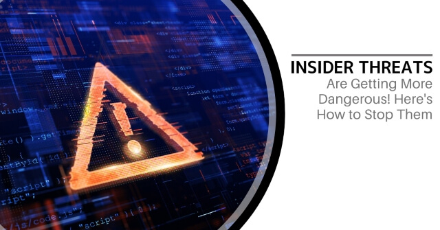 "Insider Threats Are Getting More Dangerous! Here's How to Stop Them"