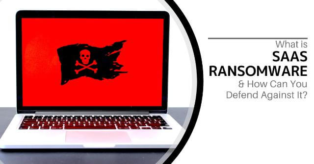 What is SaaS Ransomware & How Can You Defend Against It?